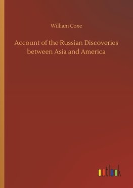 Account of the Russian Discoveries between Asia and America