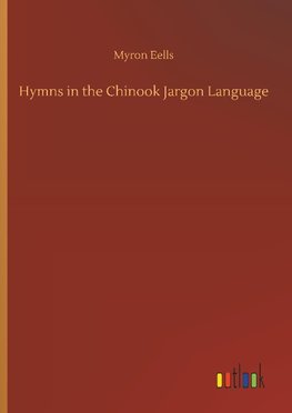 Hymns in the Chinook Jargon Language