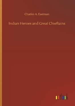 Indian Heroes and Great Chieftains