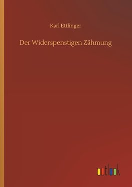 Der Widerspenstigen Zähmung