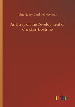 An Essay on the Development of Christian Doctrine