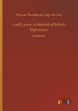 Lord Lyons: A Record of British Diplomacy