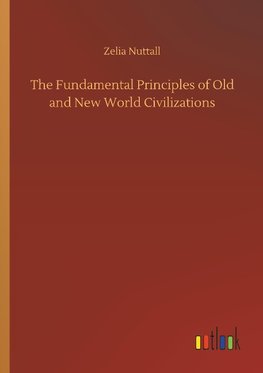 The Fundamental Principles of Old and New World Civilizations