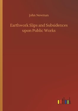 Earthwork Slips and Subsidences upon Public Works