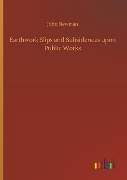 Earthwork Slips and Subsidences upon Public Works