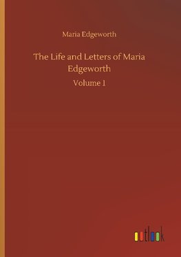 The Life and Letters of Maria Edgeworth