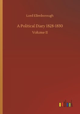 A Political Diary 1828-1830