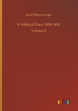 A Political Diary 1828-1830