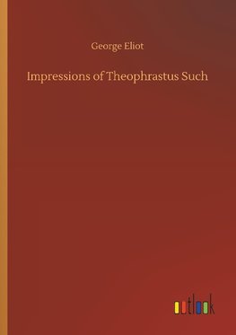 Impressions of Theophrastus Such