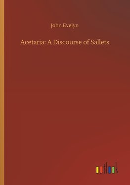 Acetaria: A Discourse of Sallets