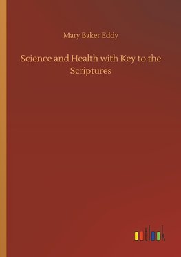 Science and Health with Key to the Scriptures