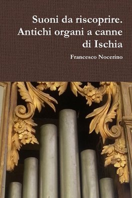 Suoni da riscoprire. Antichi organi a canne di Ischia