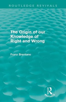 Brentano, F: Origin of Our Knowledge of Right and Wrong (Rou