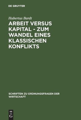 Arbeit versus Kapital - Zum Wandel eines klassischen Konflikts