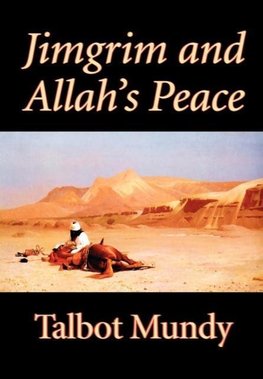 Jimgrim and Allah's Peace by Talbot Mundy, Fiction, Classics, Action & Adventure