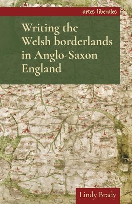 Writing the Welsh borderlands in Anglo-Saxon England