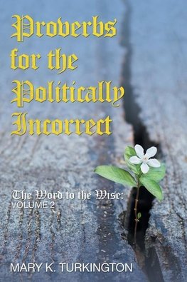 Proverbs for the Politically Incorrect