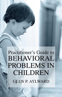 Practitioner's Guide to Behavioral Problems in Children