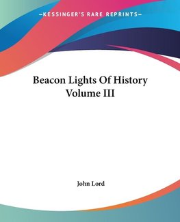 Beacon Lights Of History Volume III