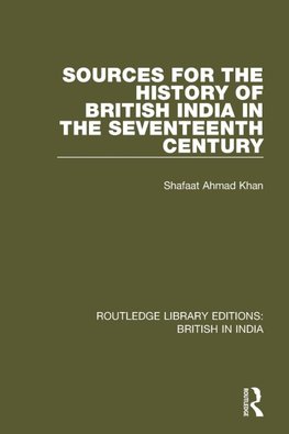 Sources for the History of British India in the Seventeenth Century