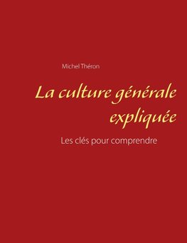 La culture générale expliquée