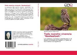 Toda nuestra vivencia "Nooteetseh'"