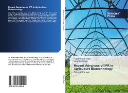 Recent Advances of IPR in Agriculture Biotechnology