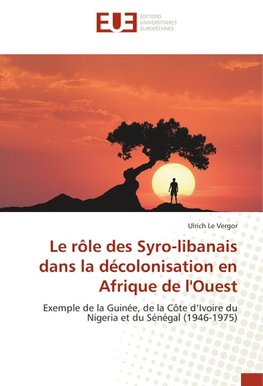 Le rôle des Syro-libanais dans la décolonisation en Afrique de l'Ouest