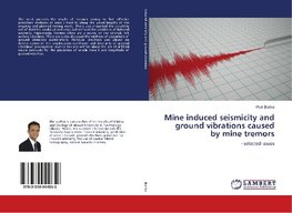 Mine induced seismicity and ground vibrations caused by mine tremors