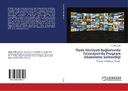 Ifade Hürriyeti Baglaminda Televizyon'da Program Düzenleme Serbestligi