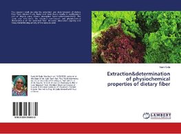 Extraction&determination of physiochemical properties of dietary fiber