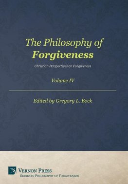 The Philosophy of Forgiveness - Volume IV