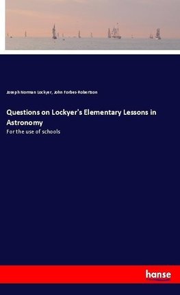 Questions on Lockyer's Elementary Lessons in Astronomy