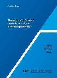 Grundriss der Neueren deutschsprachigen Literaturgeschichte. Epochen - Theorien - Werke