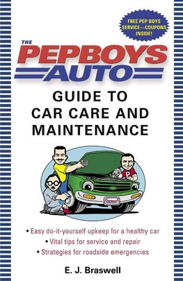 The Pep Boys Auto Guide to Car Care and Maintenance