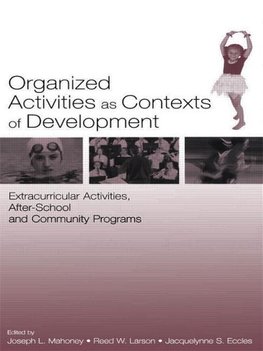 Mahoney, J: Organized Activities As Contexts of Development