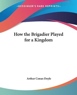 How the Brigadier Played for a Kingdom