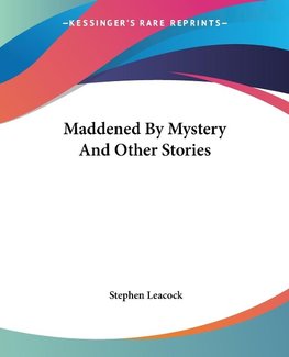 Maddened By Mystery And Other Stories
