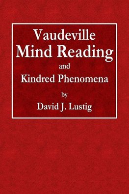 Vaudeville Mind Reading and Kindred Phenomena