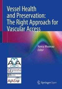 Vessel Health and Preservation: The Right Approach for Vascular Access