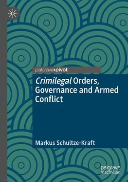 Crimilegal Orders, Governance and Armed Conflict