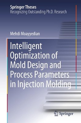 Intelligent Optimization of Mold Design and Process Parameters in Injection Molding