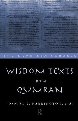 J., D: Wisdom Texts from Qumran