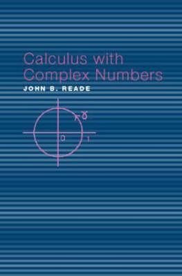 Reade, J: Calculus with Complex Numbers