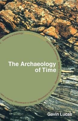 Lucas, G: Archaeology of Time