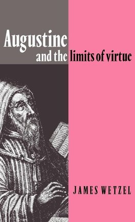 Augustine and the Limits of Virtue