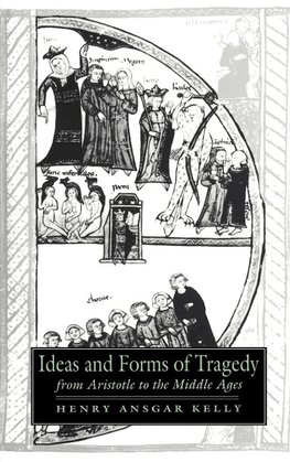 Ideas and Forms of Tragedy from Aristotle to the Middle Ages