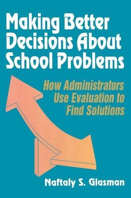 Glasman, N: Making Better Decisions About School Problems