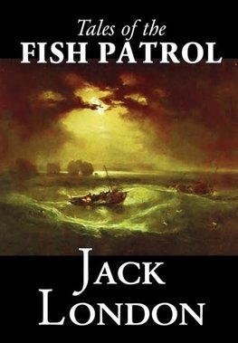 Tales of the Fish Patrol by Jack London, Fiction, Classics, Action & Adventure