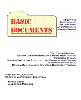 Basic Documents about the Treatment of Detainees at Guantanamo and Abu Ghraib